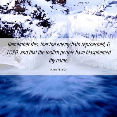 Picture 06 - Psalms 74:18 KJV - Remember this, that the enemy hath reproached, O - Bible Verse Picture