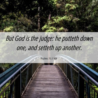 Picture 06 - Psalms 75:7 KJV - But God is the judge: he putteth down one, and - Bible Verse Picture