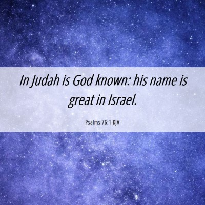 Picture 06 - Psalms 76:1 KJV - In Judah is God known: his name is great in - Bible Verse Picture