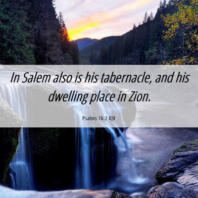 Picture 06 - Psalms 76:2 KJV - In Salem also is his tabernacle, and his dwelling - Bible Verse Picture