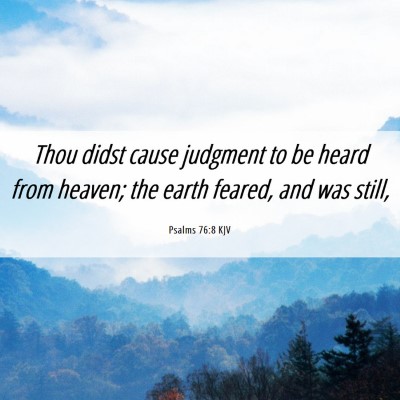 Picture 06 - Psalms 76:8 KJV - Thou didst cause judgment to be heard from - Bible Verse Picture