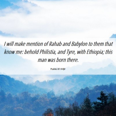 Picture 06 - Psalms 87:4 KJV - I will make mention of Rahab and Babylon to them - Bible Verse Picture