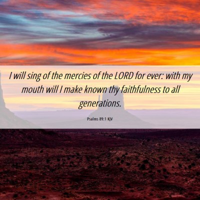 Picture 06 - Psalms 89:1 KJV - I will sing of the mercies of the LORD for ever: - Bible Verse Picture