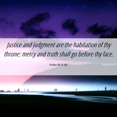 Picture 06 - Psalms 89:14 KJV - Justice and judgment are the habitation of thy - Bible Verse Picture