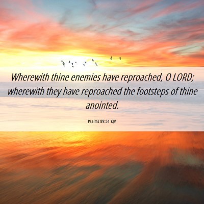 Picture 06 - Psalms 89:51 KJV - Wherewith thine enemies have reproached, O LORD; - Bible Verse Picture
