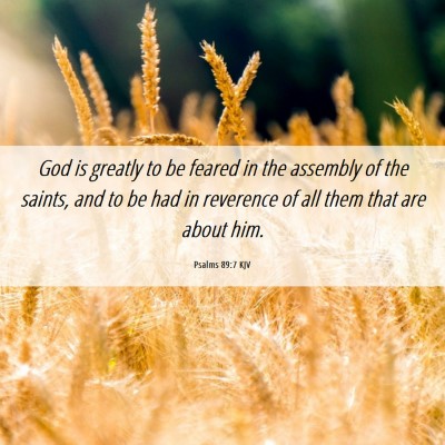 Picture 06 - Psalms 89:7 KJV - God is greatly to be feared in the assembly of - Bible Verse Picture