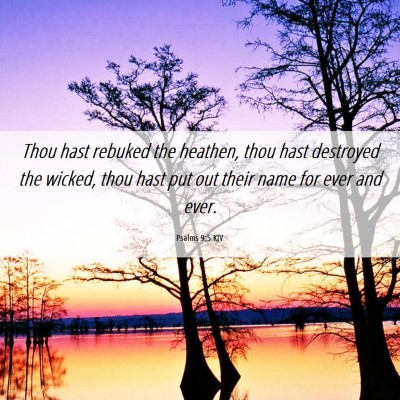 Picture 06 - Psalms 9:5 KJV - Thou hast rebuked the heathen, thou hast - Bible Verse Picture