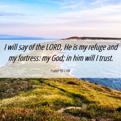 Picture 06 - Psalms 91:2 KJV - I will say of the LORD, He is my refuge and my - Bible Verse Picture