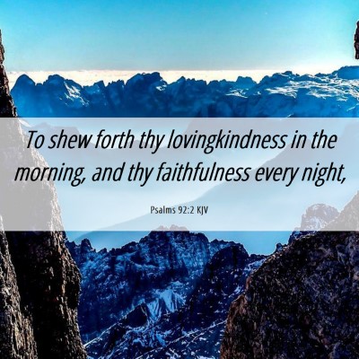 Picture 06 - Psalms 92:2 KJV - To shew forth thy lovingkindness in the morning, - Bible Verse Picture