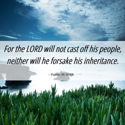 Picture 06 - Psalms 94:14 KJV - For the LORD will not cast off his people, - Bible Verse Picture