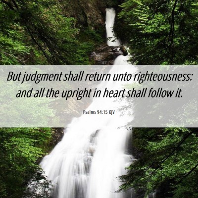 Picture 06 - Psalms 94:15 KJV - But judgment shall return unto righteousness: and - Bible Verse Picture