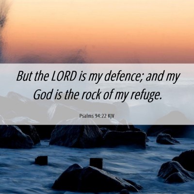 Picture 06 - Psalms 94:22 KJV - But the LORD is my defence; and my God is the - Bible Verse Picture
