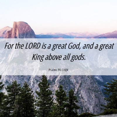 Picture 06 - Psalms 95:3 KJV - For the LORD is a great God, and a great King - Bible Verse Picture