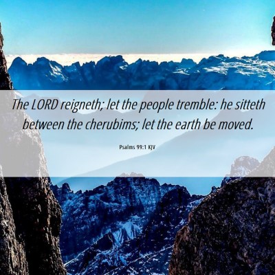 Picture 06 - Psalms 99:1 KJV - The LORD reigneth; let the people tremble: he - Bible Verse Picture
