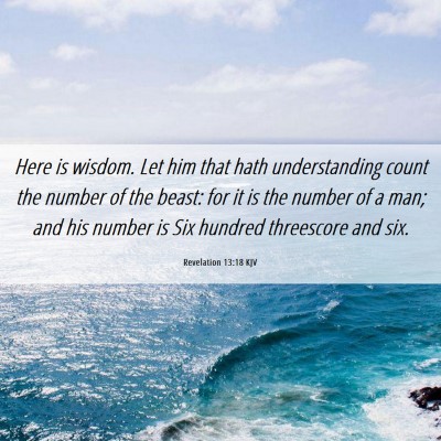 Picture 06 - Revelation 13:18 KJV - Here is wisdom. Let him that hath understanding - Bible Verse Picture