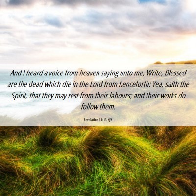 Picture 06 - Revelation 14:13 KJV - And I heard a voice from heaven saying unto me, - Bible Verse Picture