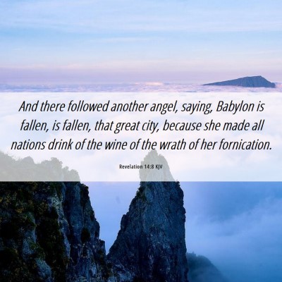 Picture 06 - Revelation 14:8 KJV - And there followed another angel, saying, Babylon - Bible Verse Picture