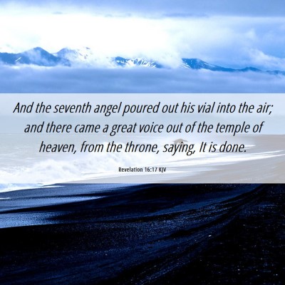 Picture 06 - Revelation 16:17 KJV - And the seventh angel poured out his vial into - Bible Verse Picture