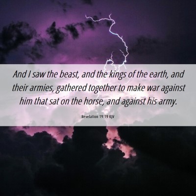 Picture 06 - Revelation 19:19 KJV - And I saw the beast, and the kings of the earth, - Bible Verse Picture