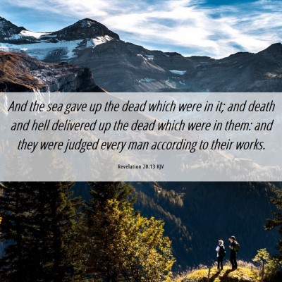 Picture 06 - Revelation 20:13 KJV - And the sea gave up the dead which were in it; - Bible Verse Picture
