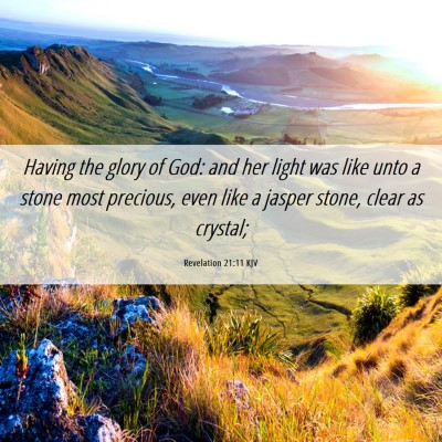 Picture 06 - Revelation 21:11 KJV - Having the glory of God: and her light was like - Bible Verse Picture