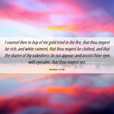 Picture 06 - Revelation 3:18 KJV - I counsel thee to buy of me gold tried in the - Bible Verse Picture