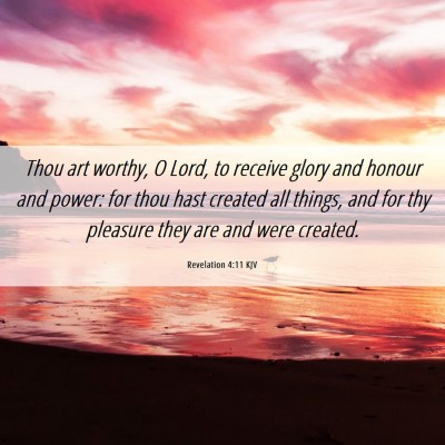 Picture 06 - Revelation 4:11 KJV - Thou art worthy, O Lord, to receive glory and - Bible Verse Picture