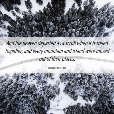 Picture 06 - Revelation 6:14 KJV - And the heaven departed as a scroll when it is - Bible Verse Picture