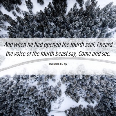 Picture 06 - Revelation 6:7 KJV - And when he had opened the fourth seal, I heard - Bible Verse Picture