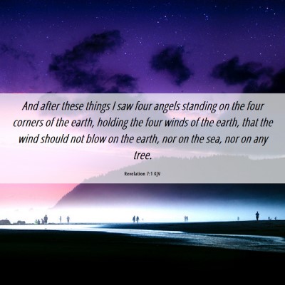 Picture 06 - Revelation 7:1 KJV - And after these things I saw four angels standing - Bible Verse Picture