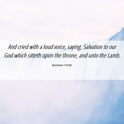Picture 06 - Revelation 7:10 KJV - And cried with a loud voice, saying, Salvation to - Bible Verse Picture