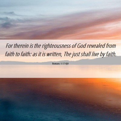 Picture 06 - Romans 1:17 KJV - For therein is the righteousness of God revealed - Bible Verse Picture
