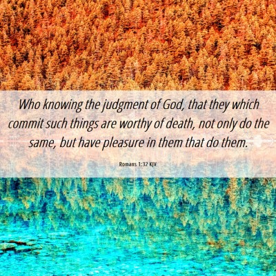 Picture 06 - Romans 1:32 KJV - Who knowing the judgment of God, that they which - Bible Verse Picture