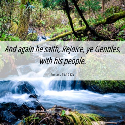 Picture 06 - Romans 15:10 KJV - And again he saith, Rejoice, ye Gentiles, with - Bible Verse Picture