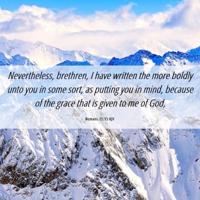 Picture 06 - Romans 15:15 KJV - Nevertheless, brethren, I have written the more - Bible Verse Picture