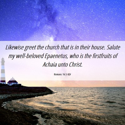 Picture 06 - Romans 16:5 KJV - Likewise greet the church that is in their house. - Bible Verse Picture