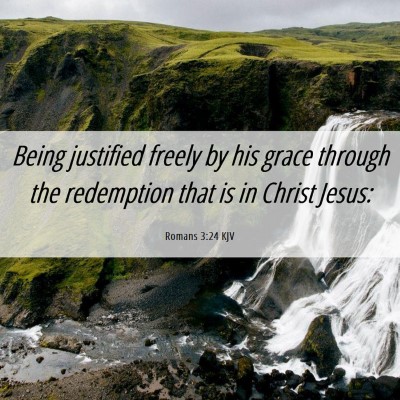 Picture 06 - Romans 3:24 KJV - Being justified freely by his grace through the - Bible Verse Picture