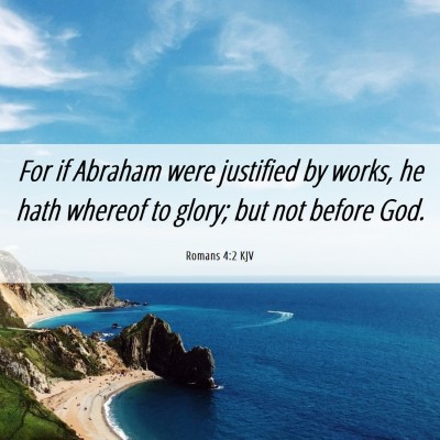 Picture 06 - Romans 4:2 KJV - For if Abraham were justified by works, he hath - Bible Verse Picture