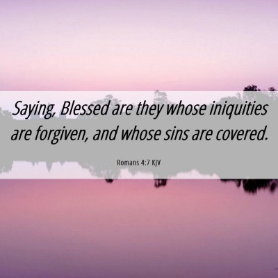 Picture 06 - Romans 4:7 KJV - Saying, Blessed are they whose iniquities are - Bible Verse Picture