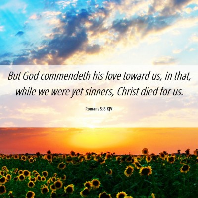 Picture 06 - Romans 5:8 KJV - But God commendeth his love toward us, in that, - Bible Verse Picture