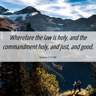 Picture 06 - Romans 7:12 KJV - Wherefore the law is holy, and the commandment - Bible Verse Picture