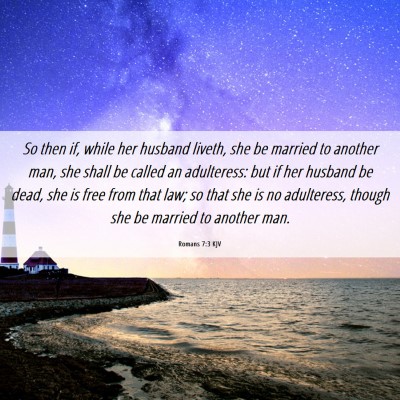 Picture 06 - Romans 7:3 KJV - So then if, while her husband liveth, she be - Bible Verse Picture