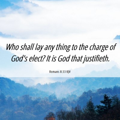 Picture 06 - Romans 8:33 KJV - Who shall lay any thing to the charge of God's - Bible Verse Picture