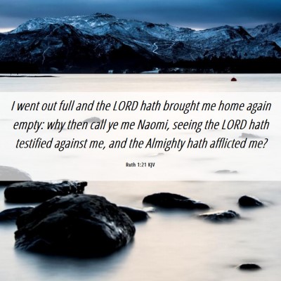 Picture 06 - Ruth 1:21 KJV - I went out full and the LORD hath brought me home - Bible Verse Picture