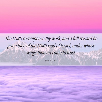 Picture 06 - Ruth 2:12 KJV - The LORD recompense thy work, and a full reward - Bible Verse Picture