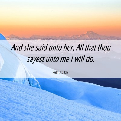 Picture 06 - Ruth 3:5 KJV - And she said unto her, All that thou sayest unto - Bible Verse Picture