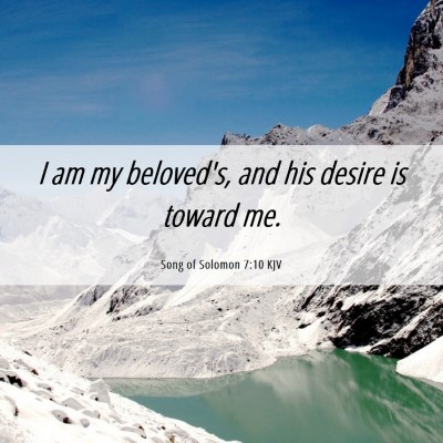 Picture 06 - Song of Solomon 7:10 KJV - I am my beloved's, and his desire is toward - Bible Verse Picture