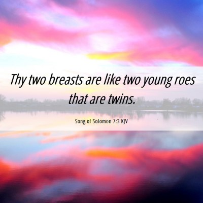 Picture 06 - Song of Solomon 7:3 KJV - Thy two breasts are like two young roes that are - Bible Verse Picture