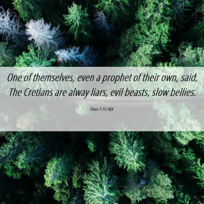 Picture 06 - Titus 1:12 KJV - One of themselves, even a prophet of their own, - Bible Verse Picture