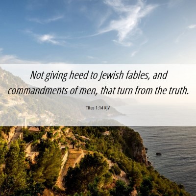 Picture 06 - Titus 1:14 KJV - Not giving heed to Jewish fables, and - Bible Verse Picture